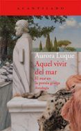 aquel vivir del mar: el mar en la poesia griega: antologia