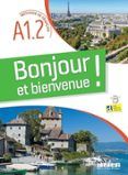 bonjour et bienvenue !: méthode de français a1.2