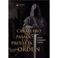 El caballero del pasado y la profecía de la orden