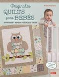 originales quilts para bebes: divertidos rapidos faciles de hacer