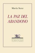 la paz del abandono (xii premio de poesia vicente nuñez)