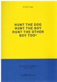 hunt the dog hunt the boy hunt the other boy too