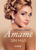 Ámame sin más
