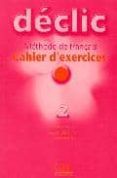 declic 2: cahier d exercices: methode de français (incluye cd-rom )