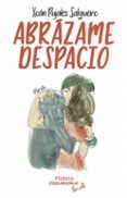 abrazame despacio