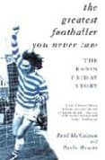 The Greatest Footballer You Never Saw: Robin Friday Story
