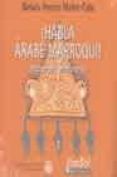 ¡habla arabe marroqui!: metodo para principiantes (con 3 cd-rom)