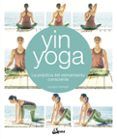 yin yoga la practica del estiramiento consciente