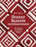 granny squares contemporaneos: 20 cuadros de crochet de inspiracion no