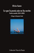 Lo que la poesía aún no ha escrito: Poesía reunida (2013–2020)