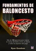 fundamentos de baloncesto: mas de 100 ejercicios para mejorar el manej