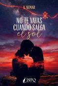 no te vayas cuando salga el sol