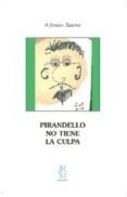 Pirandello no tiene la culpa