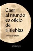 caer al mundo es oficio de tinieblas