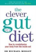 the clever guts diet how to revolutionise your body from the inside o