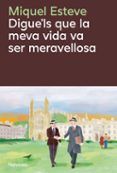 diguels que la meva vida va ser meravellosa
