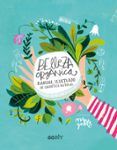 Belleza orgánica: manual ilustrado de cosmética natural