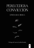 Perecedera convicción