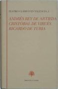 teatro clasico de valencia: andres rey de artieda cristobal de v irues