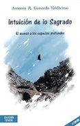 intuicion de lo sagrado acceso a los espacios profundos esencia l