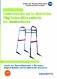 Atención socio sanitaria a personas dependientes en instituciones sociales. Intervención en la atención higiénico-alimentaria en instituciones