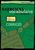 vocabulaire en contexte: niveau débutant (corrigés)
