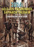 2024 solo los voluntarios salvaron valencia
