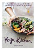 yoga kitchen plan semanal de alimentacion vegetariana con mas de 70 r