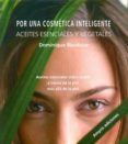 por una cosmetica inteligente aceites esenciales y vegetales aceites
