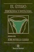 el utero: fisiologia y patologia