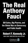 the real anthony fauci bill gates big pharma and the global war on de