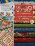 quilter s academy freshman year a skill-building course in quil tmak