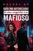 Guía (no autorizada) de cómo conquistar a un mafioso