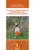 la caza de la perdiz con reclamo en extremadura como patrimonio c ultu