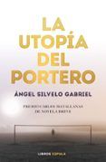 la utopia del portero premio carlosmatallanas de novela breve