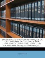 dictionnaire provencal-francais ou dictionnaire de la langue doc ancienne et moderne suivi dun vocabulaire francais--provencal