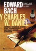 edward bach y charles w daniel nacimiento y fundacion de la terapia