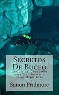 Secretos De Buceo: La Guia Del Conocedor Para Transformarte En Un Mejo