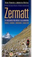 zermatt: 30 itinerarios por media y alta montaña (guia montañera)