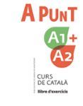 A punt A1+A2. Curs de català. Llibre d'exercicis