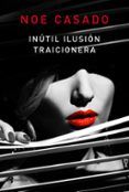 inutil ilusion traicionera