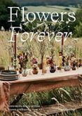 flowers forever celebrate the beauty of dried flowers with stunning f