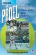 escuela de padel: del aprendizaje a la competicion amateur (6ª ed .)