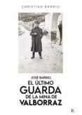 jose barrio el ultimo guarda de la mina de valborraz
