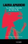 la última función de silvia k. ((iv premio sgae de teatro ana diosdado