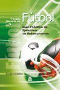tratado general de futbol guia practica de ejercicios de entrenamiento