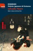 kwaidan. histories japoneses de fantasmes