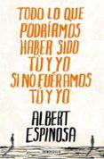 todo lo que podriamos haber sido tu y yo si no fueramos tu y yo