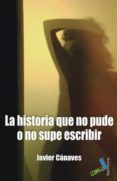 la historia que no pude o no supe escribir