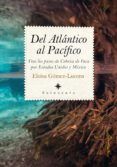 del atlantico al pacifico: tras los pasos de la cabeza de vaca por est
